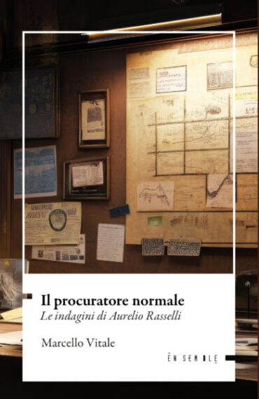 Il procuratore normale. Le indagini di Aurelio Rasselli